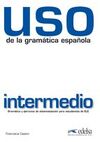 USO DE LA GRAMATICA ESPAÑOLA INTERMEDIO