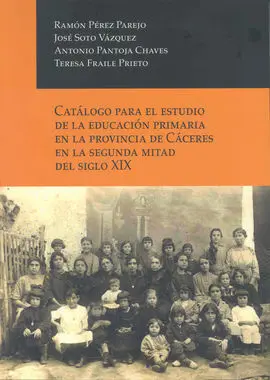 Catálogo para el Estudio de la Educación Primaria en la Provincia de Cáceres en la Segunda Mitad del