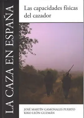 La Caza en España: las Capacidades Físicas del Cazador