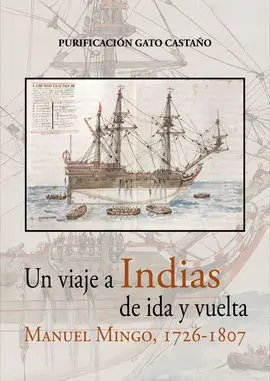 Un Viaje a Indias de Ida y Vuelta. Manuel Mingo 1726-1807