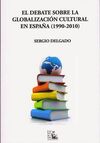 EL DEBATE SOBRE LA GLOBALIZACIÓN CULTURAL EN ESPAÑA, 1990-2010