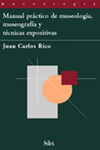 MANUAL PRÁCTICO DE MUSEOLOGÍA, MUSEOGRAFÍA Y TÉCNICAS EXPOSITIVAS
