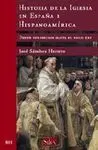 Historia de la Iglesia en España e Hispanoamérica. Desde Sus Inicios Hasta el Siglo Xxi