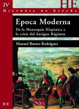 Historia de España Iv: Época Moderna. De la Monarquía Hispánica a la Crisis del Antiguo Régimen