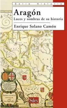 Aragón. Luces y Sombras de Su Historia