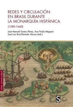Redes y Circulación en Brasil Durante la Monarquía Hispánica (1580-1640)