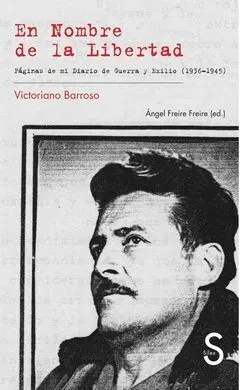 En Nombre de la Libertad. Páginas de mi Diario de Guerra y Exilio 1936-1945