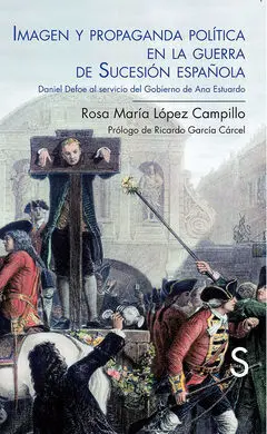 Imagen y Propaganda Política en la Guerra de Sucesión Española. Daniel Defoe Al
