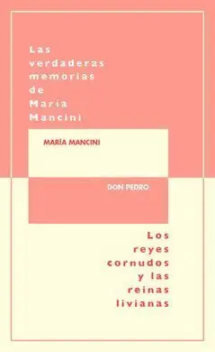 Verdaderas Memorias de Maria Mancini Escritas por