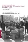 PERSPECTIVAS HISTÓRICAS DE LA DESIGUALDAD Y LA COHESIÓN SOCIAL EN AMÉRICA LATINA