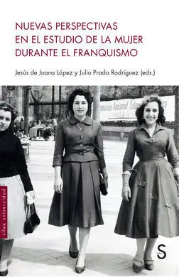 Nuevas Perspectivas en el Estudio de la Mujer Durante el Franquismo