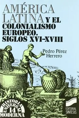 América Latina y el Colonialismo Europeo