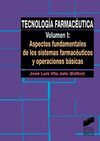 TECNOLOGIA FARMACEUTICA. VOLUMEN I: ASPECTOS FUNDAMENTALES DE LOS SISTEMAS FARMACEUTICOS Y OPERACION