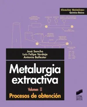 Metalurgia Extractiva- Vol. Ii: Procesos de Obtención