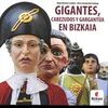 GIGANTES, CABEZUDOS Y GARGANTUA EN BIZKAIA