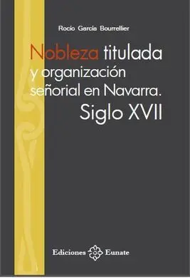 Nobleza Titulada y Organización Señorial en Navarra Siglo Xvii