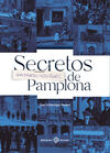 SECRETOS IMPRESCINDIBLES DE PAMPLONA