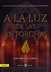 A LA LUZ DE LAS ANTORCHAS