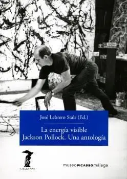 La Energía Visible. Jackson Pollock. Una Antología