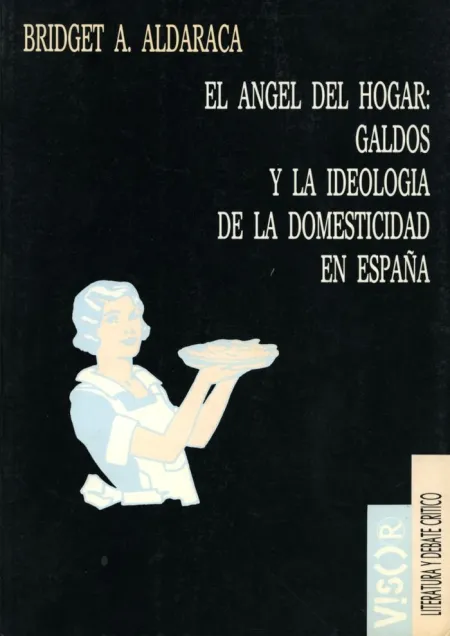 El Ángel del Hogar: Galdós y la Ideología de la Domesticidad en España