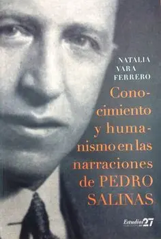 Conocimiento y Humanismo en las Narraciones de Pedro Salinas