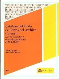 Catálogo del Fondo de Cortes del Archivo General, Leyes, Decretos y Otras Dispos