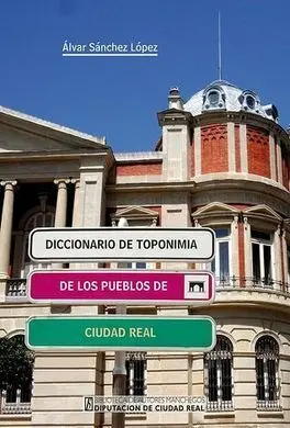 Diccionario de Toponimía de los Pueblos de Ciudad Real