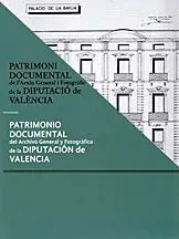 El Patrimonio Documental del Archivo General y Fotográfico de la Diputación de V