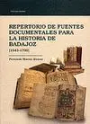 Repertorio de Fuentes Documentales para la Historia de Badajoz (1543-1700)