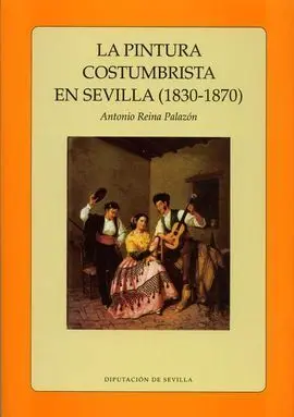 La Pintura Costumbrista en Sevilla (1830 - 1870)