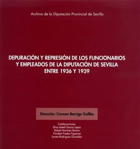 Depuración y Represión de los Funcionarios y Empleados de la Diputación de Sevil