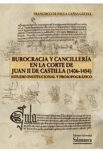 Burocracia y Cancillería en la Corte de Juan Ii de Castilla (1406-1454)