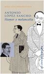 ANTONIO LOPEZ SANCHO: HUMOR Y MELANCOLIA