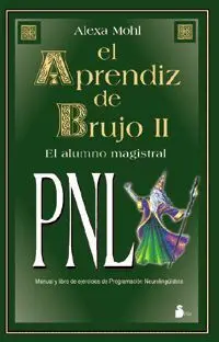 El Aprendiz de Brujo Ii. El Alumno Magistral Pnl