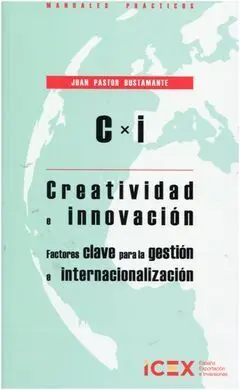 Creatividad e Innovacion. Factores Clave para la Gestion e Internacionalizacion