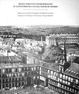 Música para una Conmemoración: Iv Centenario de la Plaza Mayor de Madrid