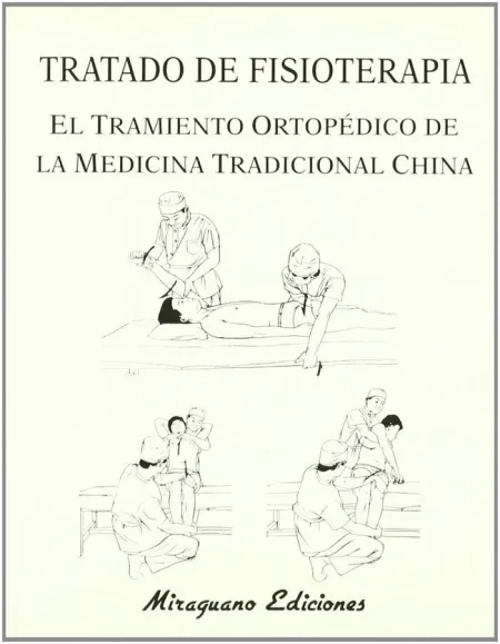 Tratado de Fisioterapia. El Tratamiento Ortopédico de la Medicina Tradicional Ch