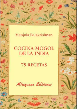 Cocina Mogol de la India. 75 Recetas