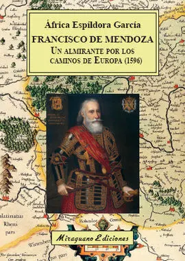 Francisco de Mendoza, un Almirante por los Caminos de Europa (1596)