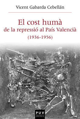 El Cost Humà de la Repressió Al País Valencià (1936-1956)