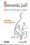 Bienvenido, Juan. Cartas a un Niño que Va a Nacer