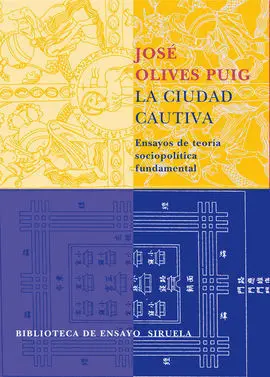 La Ciudad Cautiva. Ensayos de Teoría Sociopolítica Fundamental