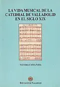 La Vida Musical en la Catedral de Valladolid en el Siglo Xix