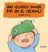 ¡NO QUIERO HACER PIPI EN EL ORINAL!