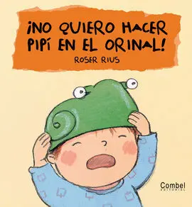 ¡No Quiero Hacer Pipi en el Orinal!