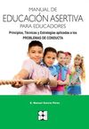 MANUAL DE EDUCACIÓN ASERTIVA PARA EDUCADORES. PRINCIPIOS, TÉCNICAS Y ESTRATEGIAS
