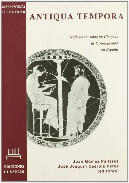 Antiqua Tempora: Reflexiones Sobre las Ciencias de la Antiguedad en España