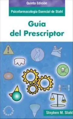 Psicofarmacología Esencial de Stahl. Guía del Prescriptor (5ª Ed. )