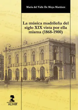 La Música Madrileña del Siglo Xix Vista por ella Misma (1868-1900)