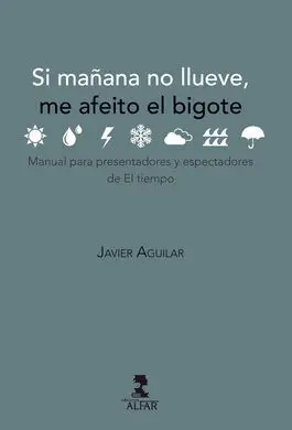 Si Mañana no Llueve... Me Afeito el Bigote